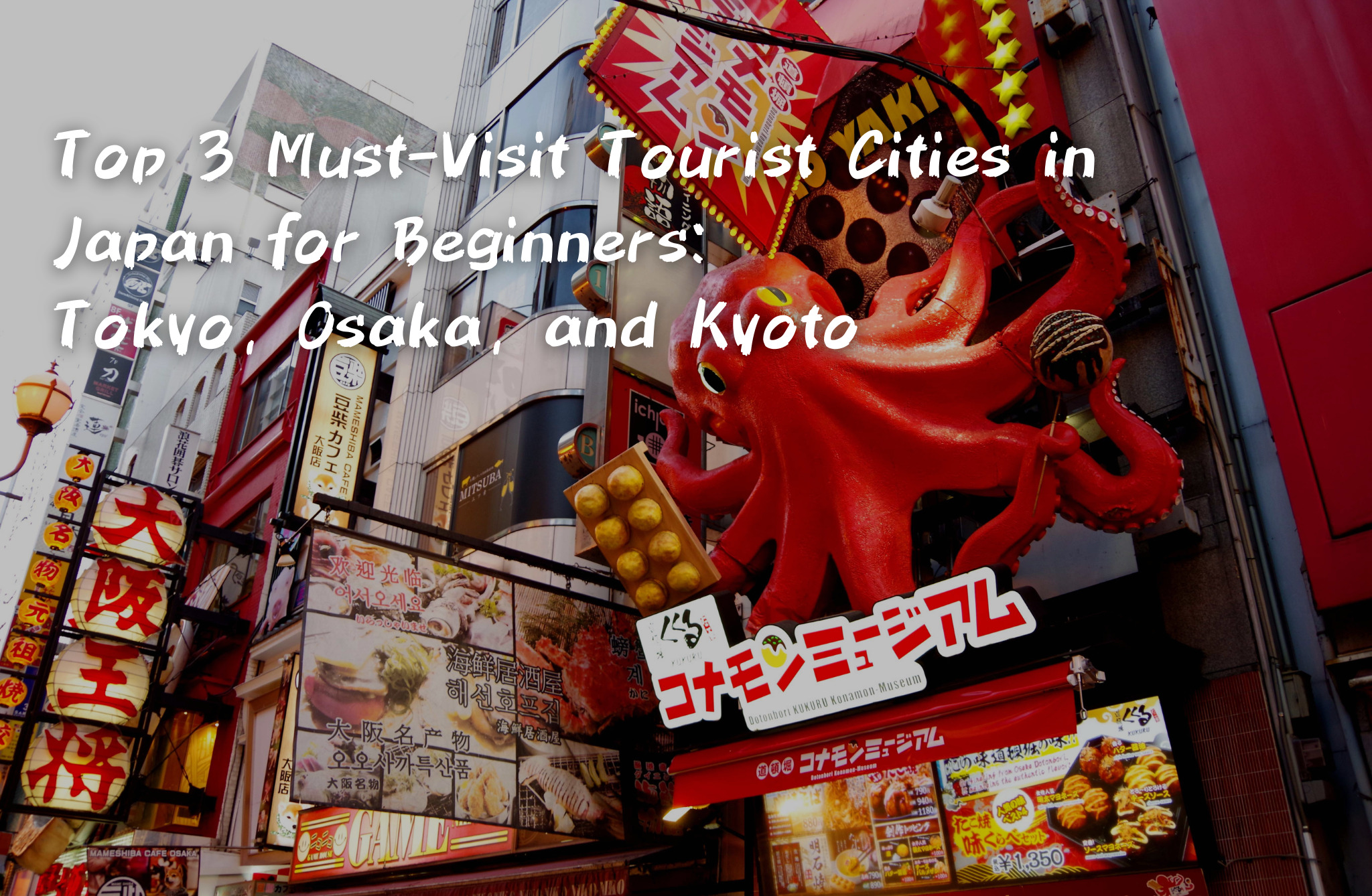 top-3-must-visit-tourist-cities-in-japan-for-beginners-tokyo-osaka